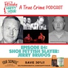 Episode 84: Shoe Fettish Slayer: Jerry Brudos