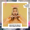 How Are You Really? with Jenna Kutcher