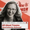 All About Trauma with MaryCatherine McDonald