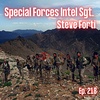 Special Forces Intelligence Sgt. | Steve Forti | Ep. 218
