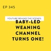 YouTube Behind the Scenes: Baby-Led Weaning Channel Turns One!