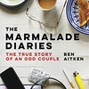 The Marmalade Diaries The True Story of an Odd Couple by Ben Aitken