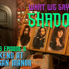 What We Say in the Shadows – Season 5 Episode 9 – A Weekend at Morrigan Manor