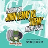 Episode 60: John LeMay vs. ‘THEM!’
