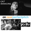 Near Perfect Pitch - Episode 159 (October 4th. 2021) ‘Cat Dowling‘ + ‘You‘re Jovian‘