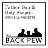 Father, Son, & Holy Skeptic w. Dr. Bill Prevette