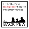 God, The First Transgender Surgeon w. Staley Munroe