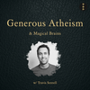 Generous Atheism & Magical Brains w. Travis Sentell
