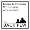 Losing & Choosing My Religion w. Joe Quint