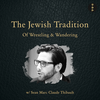 The Jewish Tradition of Wrestling and Wandering w/ Sean Thibault