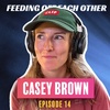 Ep 14. Casey Brown on Growing Up in the New Zealand Wilderness and Her Shocking Stalker Story