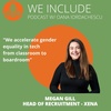 Ep.06 - Xena - Megan Gill - Gender parity in STEM from classroom to boardroom
