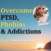 How to Overcome PTSD, Phobias &amp; Addiction with Integral Eye Movement Therapy. Podcast: James Quinn