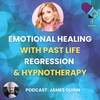 How Hypnosis Can Free You From Your Past - Podcast James Quinn
