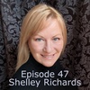 Episode 47 - Shelley Richards