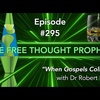 ”When Gospels Collide” Episode #295 with Dr Robert Price