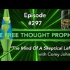 ”The Mind Of A Skeptical Leftist” Episode #297 with Corey Johnston