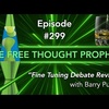 ”Fine Tuning Debate Review” Episode #299 with Barry Purcell