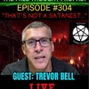 #304 ”That’s Not A Satanist...”
