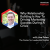 Why Relationship Building Is Key To Driving Marketing Success During A Crisis