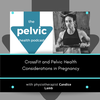 CrossFit and Pelvic Health Considerations in Pregnancy