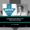 Assessing the Impact of Male Pelvic Pain with Tom Astill