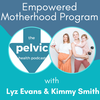 Empowered Motherhood Program with Lyz Evans and Kimmy Smith