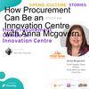 How Procurement Can Be an Innovation Centre with Anna Mcgovern