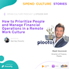 How to Prioritize People and Manage Financial Operations in a Remote Work Culture