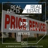 Navigating Price Breaks - EP179 - Real Facts on Real Estate