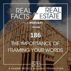 The Importance of Framing Your Words - EP186 - Real Facts on Real Estate
