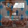 How Large is Your Network - EP188 - Real Facts on Real Estate