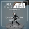 Controlling the Narrative - EP181 - Real Facts on Real Estate