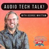 AUDIO Tech Talk!