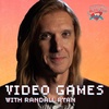 Video Games with Randall Ryan