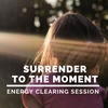 Surrender to the Moment