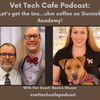 Vet Tech Cafe -Beckie Mossor 2 Episode