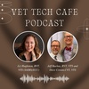 Vet Tech Cafe - Liz Hughston Episode #4