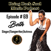 Episode # 69 - Getting to Know Detroit Based Singer/Songwriter/Actress BETH