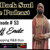 Episode #53 - Getting to Know R&amp;B Group RUFF ENDZ