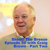 Shoot! The Breeze Episode 50 with Craig Brown - Part Two
