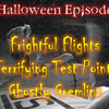 EP 35 - Halloween Episode: Frightful Flights Terrifying Test Points Ghostly Gremlins