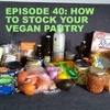 How To Stock Your Vegan Pantry (And Household)