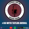 #36 - Taylor Averill: Workin' Out