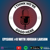 #8 - Jordan Larson: The Governor