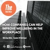 How Companies Can Help Improve Wellbeing In The Workplace with Dan Willis