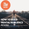 How To Build Mental Resilience with Paul Marks