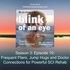 Season 3: Episode 10: Frequent Fliers, Jump Hugs and Doctor Connections for Powerful SCI Rehab