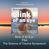 Blink of an Eye: PSA The Science of Trauma Symposium
