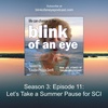 Season 3: Episode 11: Let’s Take a Summer Pause for SCI